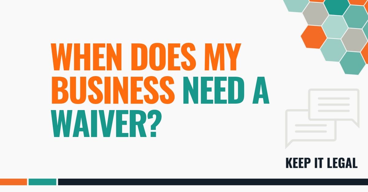 Featured thumbnail for When Does My Business Need a Waiver?